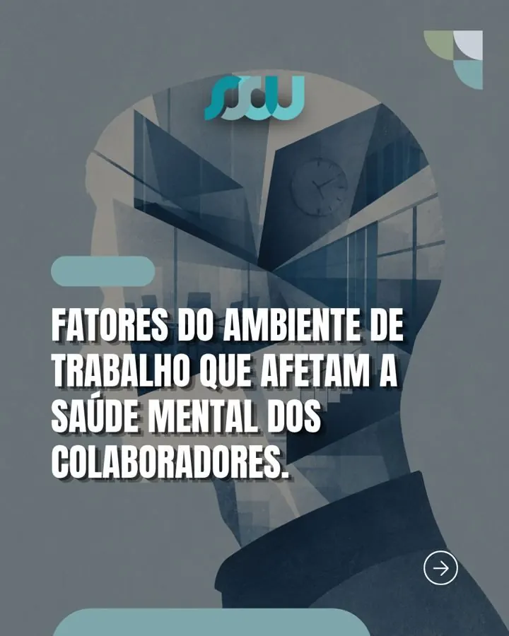 Post SSW: fatores do ambiente de trabalho que afetam a saúde mental dos colaboradores