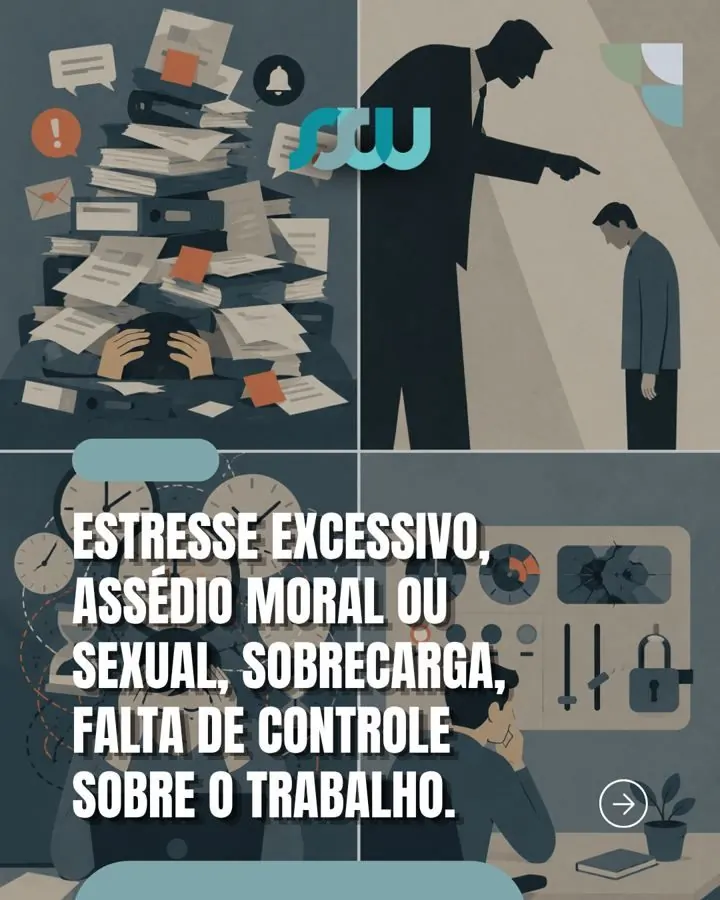 Post SSW: estresse excessivo, assédio, sobrecarga e falta de controle sobre o trabalho